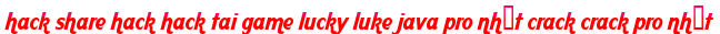 hack share hack hack tai game lucky luke java pro nhất crack crack pro nhất moi